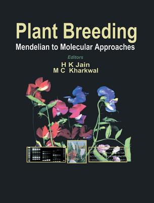 Plant Breeding: Mendelian to Molecular Approaches - Jain, H K (Editor), and Kharkwal, M C (Editor)