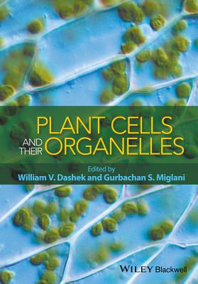 Plant Cells and their Organelles - Dashek, William V. (Editor), and Miglani, Gurbachan S. (Editor)