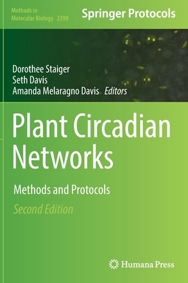 Plant Circadian Networks: Methods and Protocols - Staiger, Dorothee (Editor), and Davis, Seth (Editor), and Davis, Amanda Melaragno (Editor)