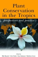 Plant Conservation in the Tropics: Perspectives and Practice