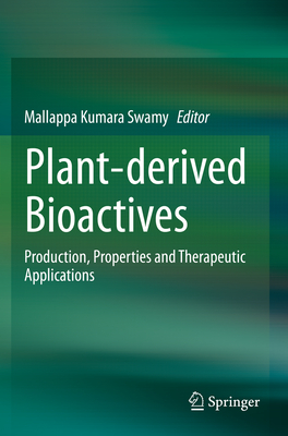 Plant-Derived Bioactives: Production, Properties and Therapeutic Applications - Swamy, Mallappa Kumara (Editor)