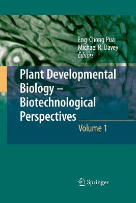 Plant Developmental Biology--Biotechnological Perspectives, Volume 1 - Pua, Eng Chong (Editor), and Davey, Michael R (Editor)