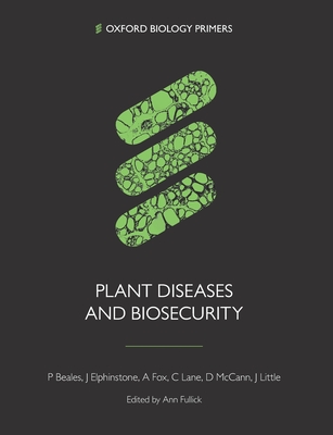 Plant Diseases and Biosecurity - Beales, Paul, and Elphinstone, John, and Fox, Adrian