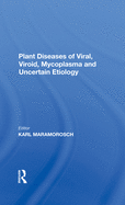 Plant Diseases of Viral, Viroid, Mycoplasma and Uncertain Etiology