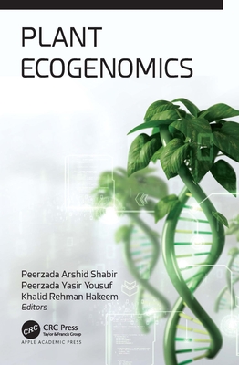 Plant Ecogenomics - Shabir, Peerzada Arshid (Editor), and Yousuf, Peerzada Yasir (Editor), and Hakeem, Khalid Rehman (Editor)