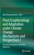 Plant Ecophysiology and Adaptation Under Climate Change: Mechanisms and Perspectives I: General Consequences and Plant Responses