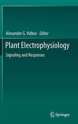 Plant Electrophysiology: Signaling and Responses - Volkov, Alexander G. (Editor)