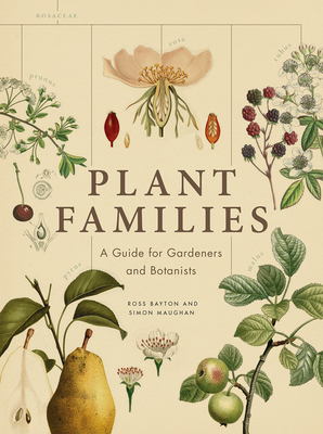 Plant Families: A Guide for Gardeners and Botanists - Bayton, Ross, and Maughan, Simon