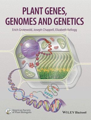 Plant Genes, Genomes and Genetics - Grotewold, Erich, and Chappell, Joseph, and Kellogg, Elizabeth A.