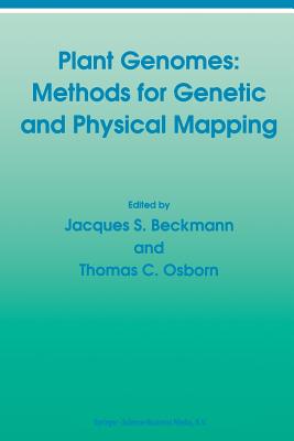 Plant Genomes: Methods for Genetic and Physical Mapping - Beckmann, J S (Editor), and Osborn, T C (Editor)