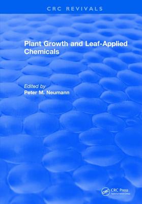 Plant Growth and Leaf-Applied Chemicals - Neumann, Peter M.