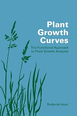 Plant Growth Curves: The Functional Approach to Plant Growth Analysis - Hunt, Roderick