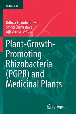 Plant-Growth-Promoting Rhizobacteria (Pgpr) and Medicinal Plants - Egamberdieva, Dilfuza (Editor), and Shrivastava, Smriti (Editor), and Varma, Ajit (Editor)