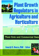 Plant Growth Regulators in Agriculture and Horticulture: Their Role and Commercial Uses