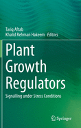 Plant Growth Regulators: Signalling Under Stress Conditions