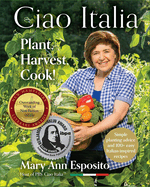 Plant, Harvest, Cook!: Ciao Italia
