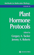 Plant Hormone Protocols - Roberts, Jerry, and Tucker, Gregory A (Editor), and Roberts, Jeremy A (Editor)