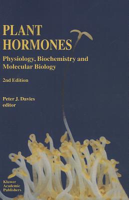 Plant Hormones: Physiology, Biochemistry and Molecular Biology - Davies, P J (Editor)