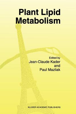 Plant Lipid Metabolism - Kader, J.C. (Editor), and Mazliak, Paul (Editor)