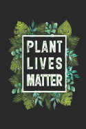 Plant Lives Matter: Funny Blank Lined Journal Notebook, 120 Pages, Soft Matte Cover, 6 x 9
