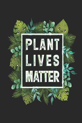 Plant Lives Matter: Funny Blank Lined Journal Notebook, 120 Pages, Soft Matte Cover, 6 x 9 - Publishing, Puntastic