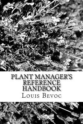 Plant Manager's Reference Handbook: 12 Essential Skills and Why They are Needed - Bevoc, Louis