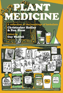 Plant Medicine: A Collection of the Teachings of Herbalists Christopher Hedley and Non Shaw