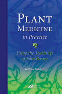 Plant Medicine in Practice: Using the Teachings of John Bastyr