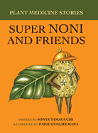 Plant Medicine Stories Super Noni and Friends
