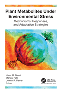 Plant Metabolites Under Environmental Stress: Mechanisms, Responses, and Adaptation Strategies