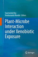 Plant-Microbe Interaction under Xenobiotic Exposure