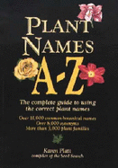 Plant Names A-Z: The Complete Guide to Using the Correct Plant Names