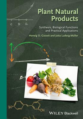 Plant Natural Products: Synthesis, Biological Functions and Practical Applications - Gutzeit, Herwig O., and Ludwig-Mller, Jutta