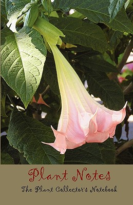 Plant Notes: The Plant Collector's Notebook, Second Edition - Mackey, Betty