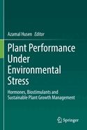 Plant Performance Under Environmental Stress: Hormones, Biostimulants and Sustainable Plant Growth Management