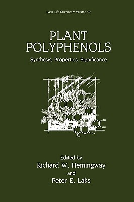 Plant Polyphenols: Synthesis, Properties, Significance - Hemingway, Richard W (Editor), and Laks, Peter E (Editor)