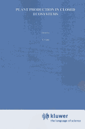 Plant Production in Closed Ecosystems: The International Symposium on Plant Production in Closed Ecosystems held in Narita, Japan, August 26-29, 1996