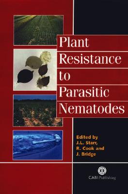 Plant Resistance to Parasitic Nematodes - Starr, James L, and Cook, Roger, and Bridge, John