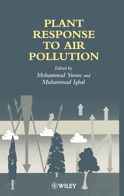 Plant Response to Air Pollution - Iqbal, Mohammed (Editor), and Yunus, Mohammed (Editor)