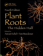 Plant Roots: The Hidden Half, Fourth Edition