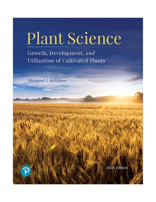 Plant Science: Growth, Development, and Utilization of Cultivated Plants - McMahon, Margaret