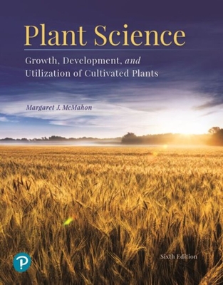 Plant Science: Growth, Development, and Utilization of Cultivated Plants - McMahon, Margaret