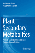 Plant Secondary Metabolites: Physico-Chemical Properties and Therapeutic Applications