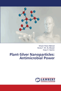 Plant-Silver Nanoparticles: Antimicrobial Power