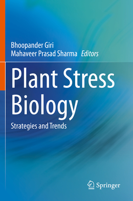 Plant Stress Biology: Strategies and Trends - Giri, Bhoopander (Editor), and Sharma, Mahaveer Prasad (Editor)