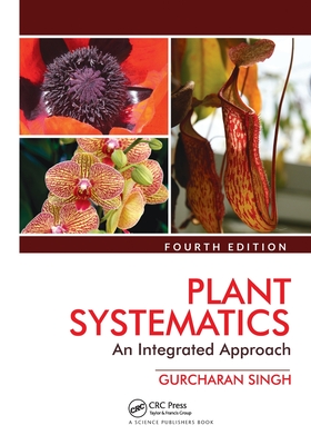 Plant Systematics: An Integrated Approach, Fourth Edition - Singh, Gurcharan