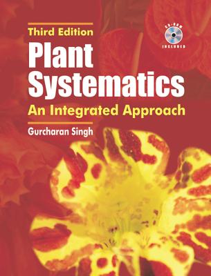 Plant Systematics: An Integrated Approach, Third Edition - Singh, G (Editor)