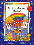 Plant Your Dreams My Child