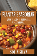 Plantar e Saborear: Uma Viagem ? Culinria Vegetariana