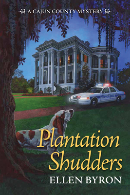 Plantation Shudders: A Cajun Country Mystery - Byron, Ellen